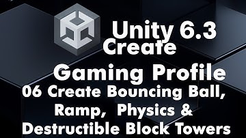 Unity 6.3 Part 06 Create Bouncing Ball, Ramp Physics & Destructible Block Towers