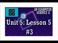 AP CS A - Code.org: Unit 5: Lesson 5 #3 (2023)