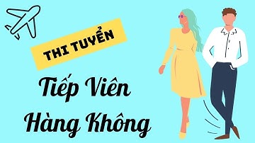 Trở thành Tiếp viên Hàng Không – Phần 1: Những Hãng HK Trong Nước/ Flight Attendant jobs in Vietnam