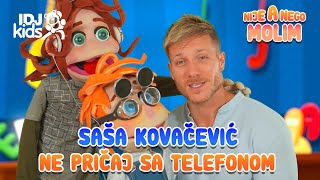 SASA KOVACEVIC - NE PRICAJ SA TELEFONOM // 7. EPIZODA // NIJE A NEGO MOLIM @IDJKids