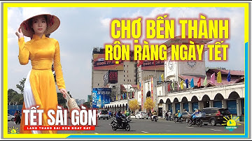 Tết Sài Gòn | RỘN RÀNG CHỢ BẾN THÀNH ĐÓN XUÂN QUÝ MÃO 2023 | Trung Tâm Quận 1 Sài Gòn Ngày Nay
