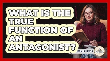 What Is The True Function Of An Antagonist?