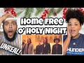 UNBELIEVABLE!.. FIRST TIME HEARING Home Free -  Oh Holy Night REACTION