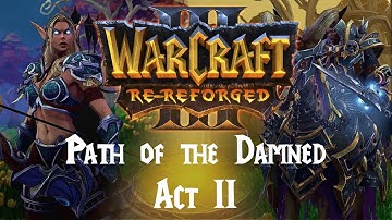 Warcraft 3 Re-Reforged: Path of the Damned Act II - Release Trailer