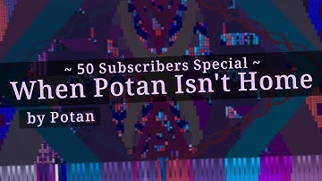 [Black MIDI / 50 Subs Special] (original(?)) | When Potan Isn