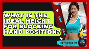 What Is The Ideal Height For Blocking Hand Position? - The Volleyball Hub