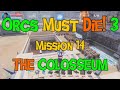 Orcs Must Die! 3 - Mission 14 - The Colosseum