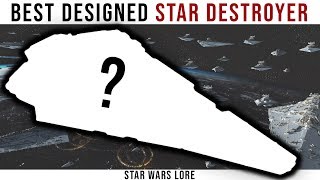 The Best Designed Star Destroyer in Star Wars History