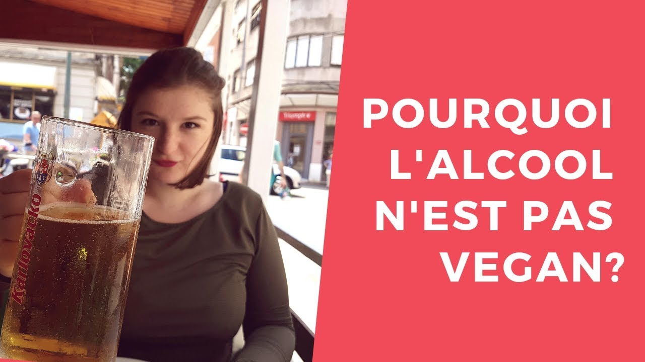 POURQUOI L'ALCOOL N'EST PAS VEGAN ? YouTube