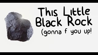 Video thumbnail of "A Rational Fear - This Little Black Rock is gonna F you Up!"