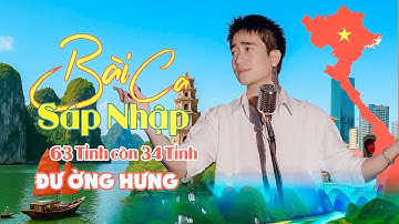 NHẠC CHẾ - Bài Ca Sáp Nhập 34 Tỉnh Thành VIỆT NAM - ĐƯỜNG HƯNG ( COVER ) DUY HƯNG