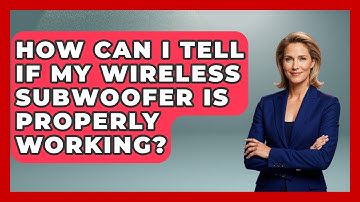 How Can I Tell If My Wireless Subwoofer Is Properly Working? - NextGen Viewing and Audio