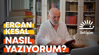 Nasıl Yazıyorum? - Ercan Kesal