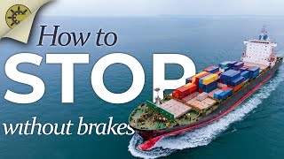 How Do Ships Stop Without Brakes