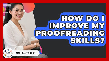 How Do I Improve My Proofreading Skills? - Admin Career Guide