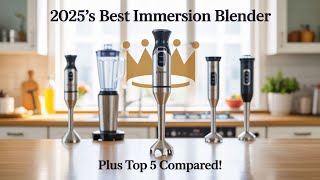 **Top 5 Best Immersion Blenders of 2025 | Powerful &amp; Easy Blending at Your Fingertips!**