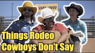 THINGS RODEO COWBOYS DON'T SAY!