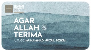 AGAR ALLAH SUBHANAHU WA TA'ALA TERIMA | Kajian Teman Tuli