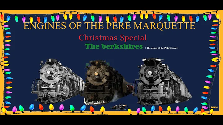 Engines of The Pere Marquette Christmas Episode| The Berkshires     +Backstory of the Polar Express