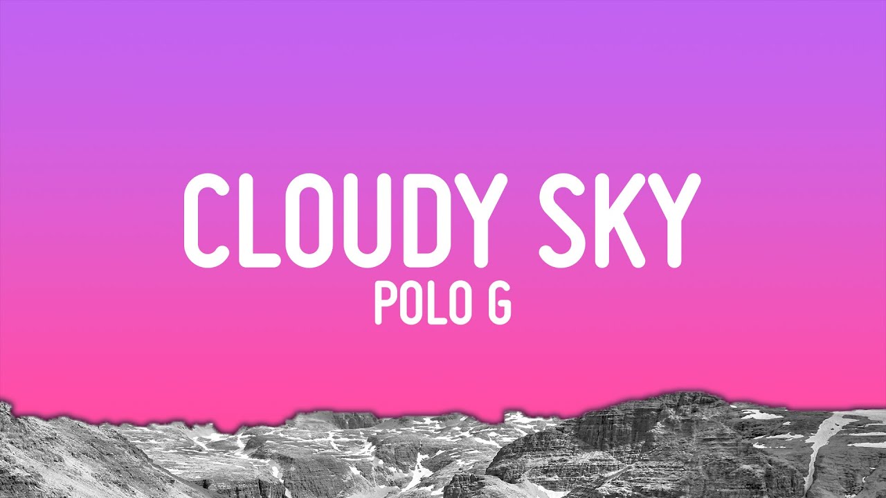 Polo G   Cloudy Sky Lyrics
