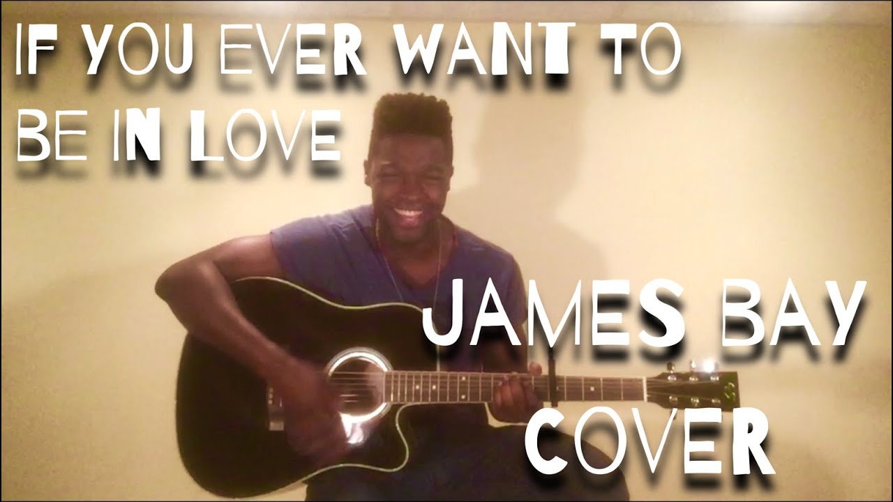 If you ever want to be in love James Bay (cover) Matthew Schuler