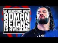 50 Reasons Why Roman Reigns Is Awesome