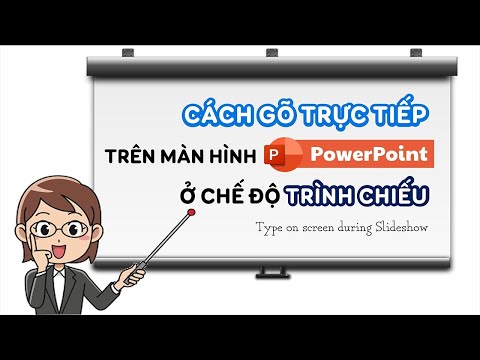 Gõ chữ trực tiếp khi đang trình chiếu PowerPoint - Type on Screen
During PowerPoint Show