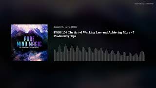 PMM 156 The Art of Working Less and Achieving More - 7 Producitivy Tips