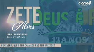 Missionária Zete Alves | Quem tem Chamado não tem Amizades