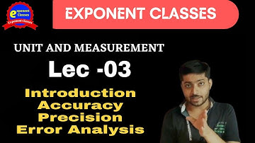 Unit & Measurement || Accuracy || Precision || Error Analysis | Lec -03|JEE/NEET #exponenetclasses#