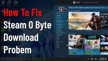 How To Fix Steam 0 Bytes Download Problem | Fix Downloads Won