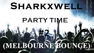 Sharkxwell - Party Time Melbourne Bounce