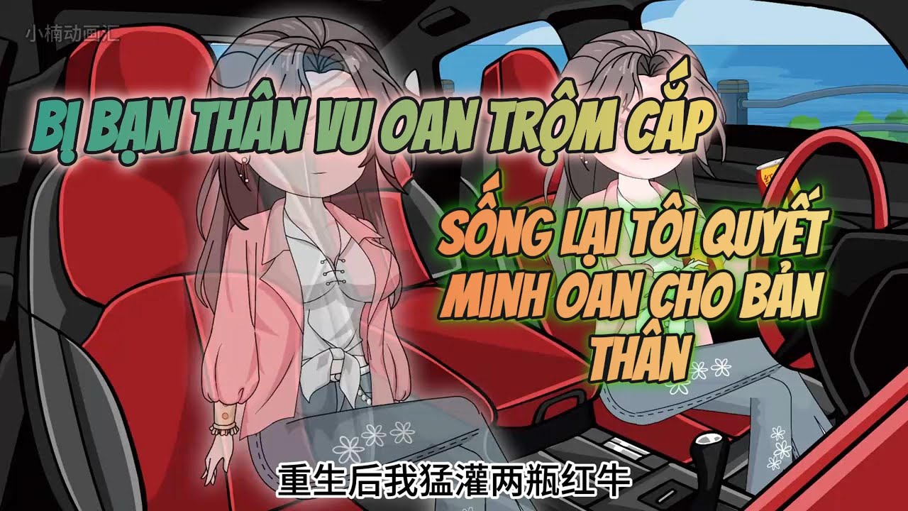 Bị Bạn Thân Vu Oan Trộm Cắp, Sống Lại Tôi Quyết Minh Oan Cho Bản Thân | HanHan Vietsub