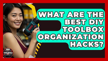 What Are The Best DIY Toolbox Organization Hacks? - ToolBench Pros