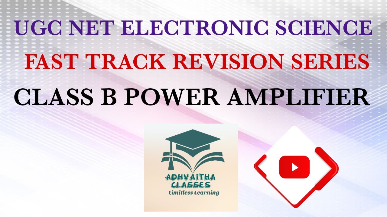 Class B Power Amplifier Analog Electronics UGC NET Adhvaitha Classes
