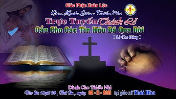 Thánh Lễ Cầu Cho Các Tín Hữu Đã Qua Đời ( lúc 18 giờ , 02.11.2021 )