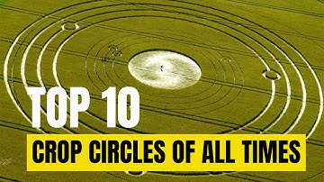 Top 10 Crop Circles of All Time | Unbelievable Patterns and Mysteries