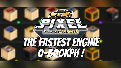 WHICH ENGINE CAN DO THE FASTEST 0-300 KPH IN PIXEL CAR RACER?!