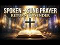 Powerful Sung & Spoken Worship Prayer for Protection, Healing and Return to Sender