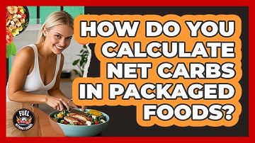 How Do You Calculate Net Carbs In Packaged Foods?