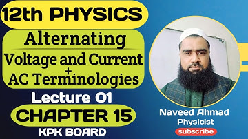Alternating Voltage and Current | AC Terminologies | CH#15 | Alternating Current | Class 12 Physics