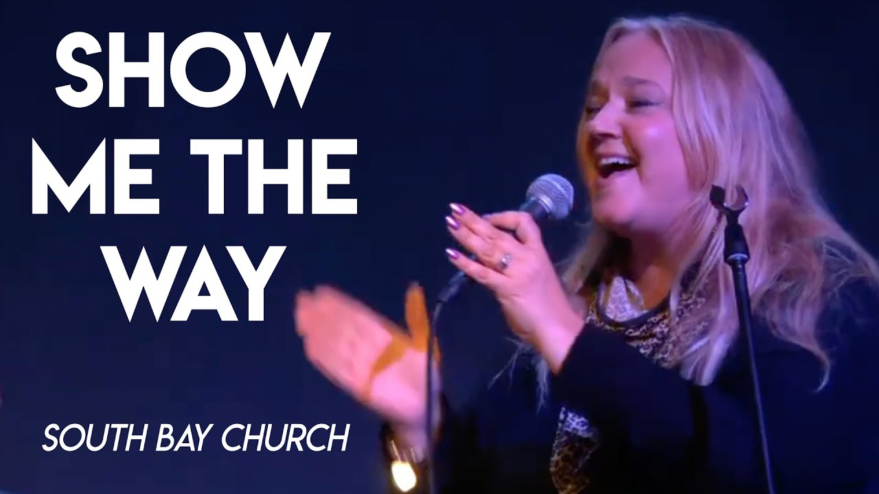 Show Me the Way (The Blind Man Song) - South Bay Church - YouTube