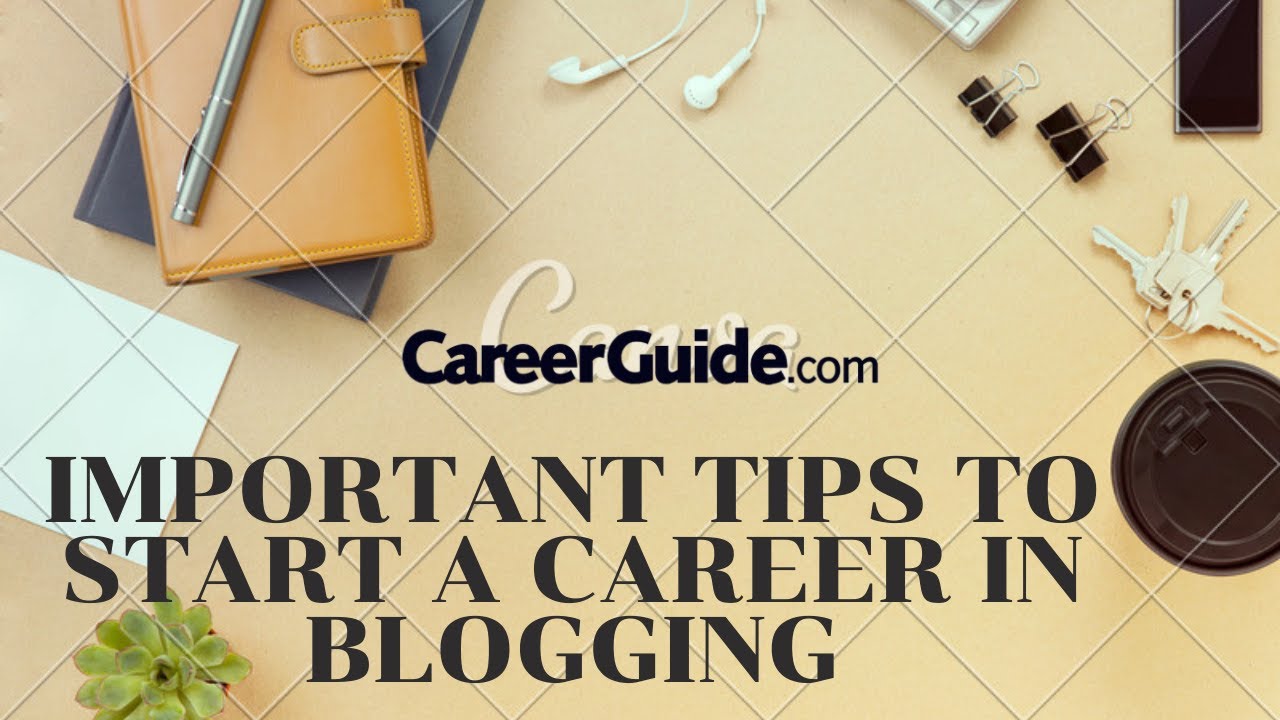 Important Tips to Start a Career in Blogging YouTube
