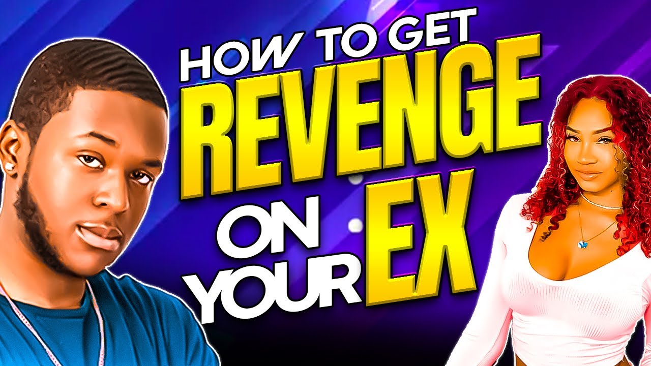 How to get revenge on your ex YouTube