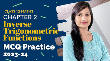 Chapter 2 Class 12 Maths MCQ Practice | Inverse Trigonometric Functions