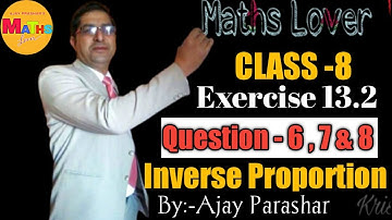 Class 8 / Exercise 13.2/ Question No. 6,7&8/ Direct and Inverse Proportion