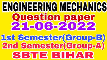 ENGINEERING MECHANICS||QUESTION PAPER(21-06-2022)||1st Sem(Group-B)/2nd Sem(Group-A)||SBTE BIHAR