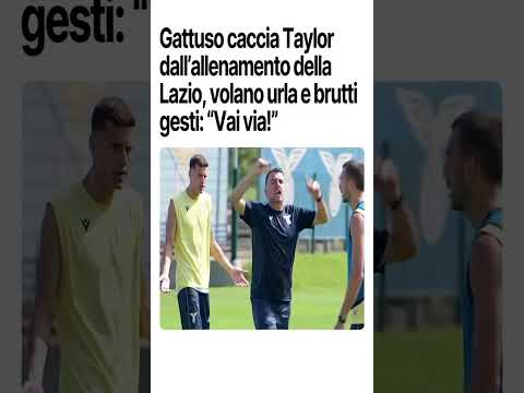 Video SCANDALO ALLA LAZIO! Gattuso Caccia Taylor dall'Allenamento con Grida e Gesti: 'Vattene!'