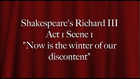 Richard III "Now is the winter of our discontent"