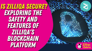Is Zilliqa Secure Exploring the Safety and Features of Zilliqa